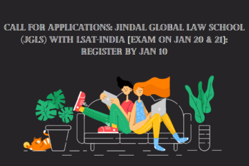Call for Applications: Jindal Global Law School (JGLS) with LSAT-India [Exam on Jan 20 & 21]: Register by Jan 10