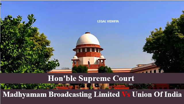 MADHYAMAM BROADCASTING LIMITED VS UNION OF INDIA
