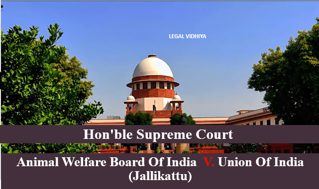 Animal Welfare Board Of India V. Union Of India (Jallikattu)