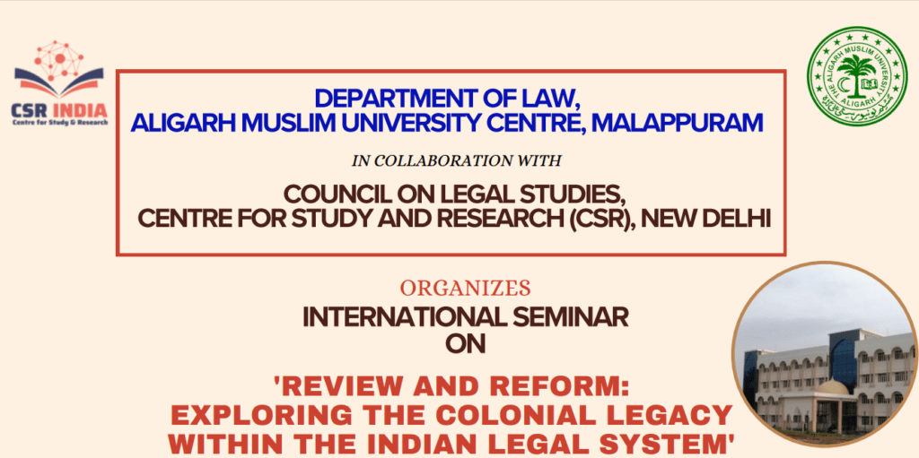 Call for Papers: INTERNATIONAL SEMINAR ON REVIEW AND REFORM: EXPLORING THE COLONIAL LEGACY WITHIN THE INDIAN LEGAL SYSTEM', 06 MARCH,2024 [Submit by 15th February, 2024]