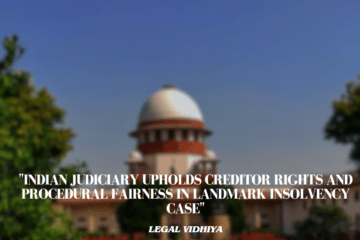 "Indian Judiciary Upholds Creditor Rights and Procedural Fairness in Landmark Insolvency Case"