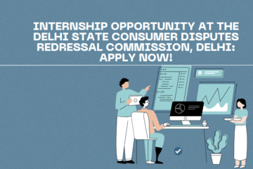 Internship Opportunity at The Delhi State Consumer Disputes Redressal Commission, Delhi: Apply Now!