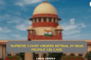 Supreme Court Orders Retrial in High-Profile CBI Case.