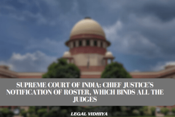 Supreme Court of India: Chief Justice's Notification of Roster, Which Binds  All The Judges
