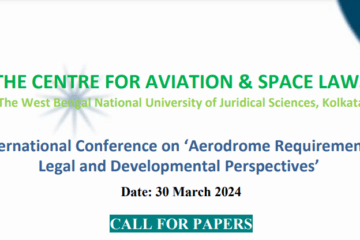 International Conference on Aerodrome Requirements- Legal and Developmental Perspectives at West Bengal National University of Juridical Sciences, Kolkata [March 30]: Submit by Feb 24