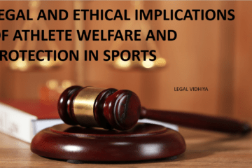 LEGAL AND ETHICAL IMPLICATIONS OF ATHLETE WELFARE AND PROTECTION IN SPORTS