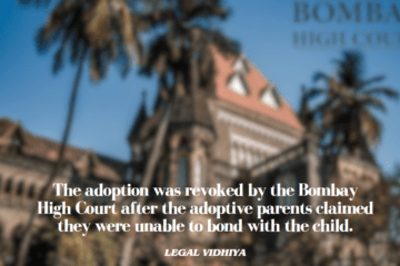 The adoption was revoked by the Bombay High Court after the adoptive parents claimed they were unable to bond with the child.