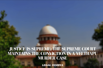 Justice Is Supreme: The Supreme Court Maintains the conviction in a Velthapu Murder Case