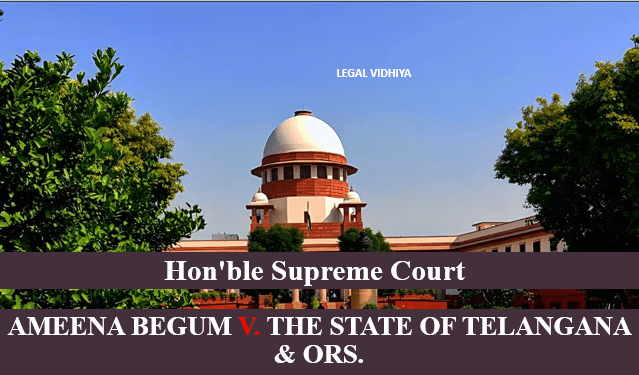 Ameena Begum V. The State of Telangana