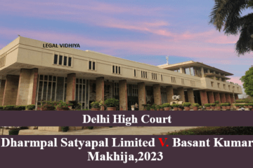 DHARMPAL SATYAPAL LIMITED V. BASANT KUMAR MAKHIJA,2023 