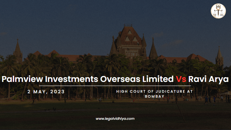 Palmview Investments Overseas Limited vs Ravi Arya