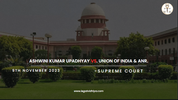 Ashwini Kumar Upadhyay Vs. Union of India & Anr.