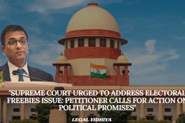 "Supreme Court Urged to Address Electoral Freebies Issue: Petitioner Calls for Action on Political Promises"
