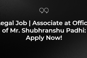 Legal Job | Associate at Office of Mr. Shubhranshu Padhi: Apply Now!