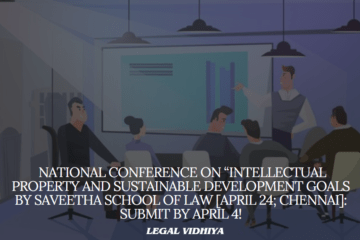  National Conference on “Intellectual Property and Sustainable Development Goals By Saveetha School Of Law [April 24; Chennai]: Submit By April 4!