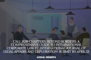 Call For Chapters: Beyond Borders: A Comprehensive Guide to International Corporate Law by International Journal of Legal Affairs and Exploration: Submit by April 13