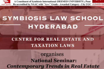 2-Day National Seminar and Paper Presentation on Contemporary Trends in the Real Estate Sector of India by Symbiosis Law School, Hyderabad (Prizes Upto Rs. 47k) [Offline; April 19-20]: Submit by March 20