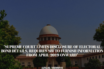 "Supreme Court Limits Disclosure of Electoral Bond Details, Requires SBI to Furnish Information from April 2019 Onward"