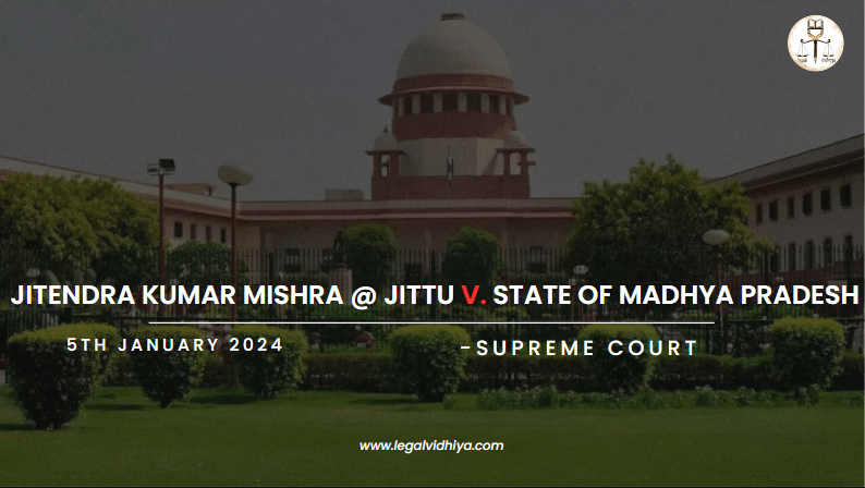 JITENDRA KUMAR MISHRA @ JITTU V. STATE OF MADHYA PRADESH 