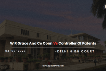W R Grace And Co Conn vs Controller Of Patents