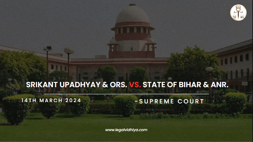 SRIKANT UPADHYAY & ORS. VS. STATE OF BIHAR & ANR.