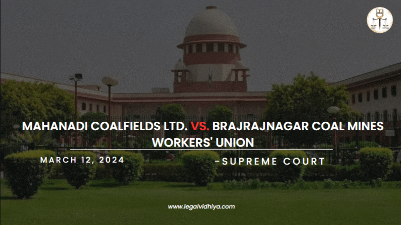 MAHANADI COALFIELDS LTD. VS. BRAJRAJNAGAR COAL MINES WORKERS' UNION