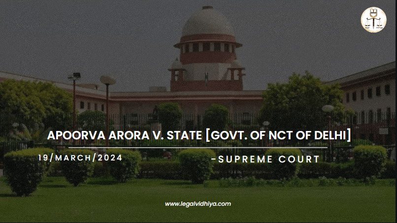 APOORVA ARORA V. STATE [GOVT. OF NCT OF DELHI]