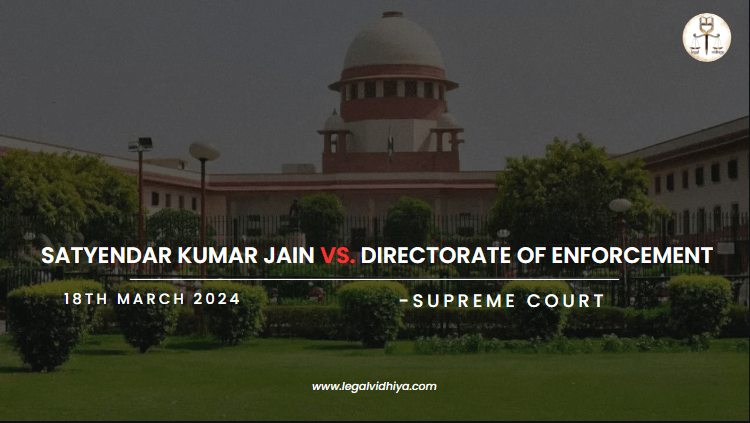 SATYENDAR KUMAR JAIN VS. DIRECTORATE OF ENFORCEMENT
