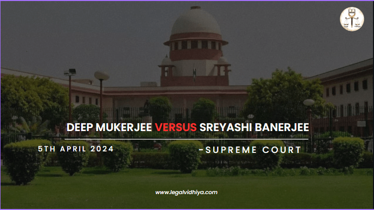 DEEP MUKERJEE VERSUS SREYASHI BANERJEE