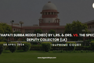 PATHAPATI SUBBA REDDY (DIED) BY L.Rs. & ORS. Vs. THE SPECIAL DEPUTY COLLECTOR (LA)
