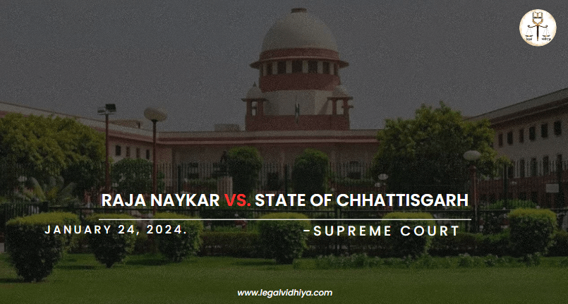RAJA NAYKAR Vs. STATE OF CHHATTISGARH
