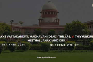 KIZHAKKE VATTAKANDIYIL MADHAVAN (DEAD) THR. LRS. V. THIYYURKUNNATH MEETHAL JANAKI AND ORS.