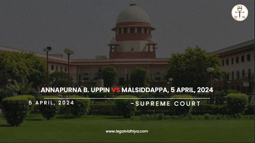 ANNAPURNA B. UPPIN vs MALSIDDAPPA, 5 April, 2024