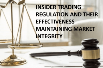 INSIDER TRADING REGULATION AND THEIR EFFECTIVENESS MAINTAINING MARKET INTEGRITY
