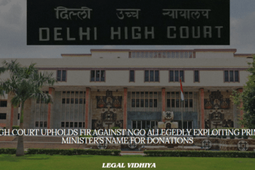 HIGH COURT UPHOLDS FIR AGAINST NGO ALLEGEDLY EXPLOITING PRIME MINISTER'S NAME FOR DONATIONS 