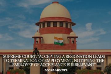 SUPREME COURT: “Accepting a resignation leads to termination of employment; notifying the employee of acceptance is irrelevant”
