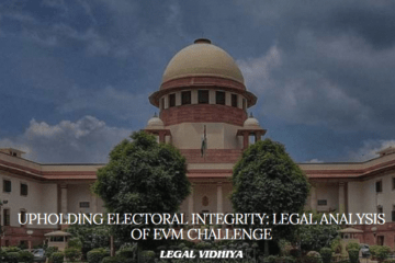 Upholding Electoral Integrity: Legal Analysis of EVM Challenge
