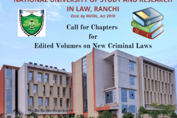 NATIONAL UNIVERSITY OF STUDY AND RESEARCHIN LAW, RANCHI Estd. by NUSRL, Act 2010Call for Chapters for Edited Volumes on New Criminal Laws