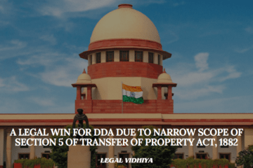 A LEGAL WIN FOR DDA DUE TO NARROW SCOPE OF SECTION 5 OF TRANSFER OF PROPERTY ACT, 1882