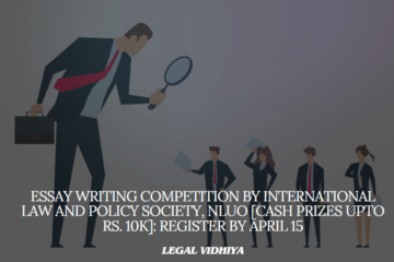 Essay Writing Competition by International Law and Policy Society, NLUO [Cash Prizes upto Rs. 10k]: Register by April 15