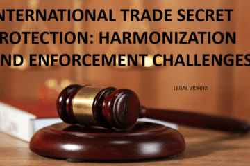 INTERNATIONAL TRADE SECRET PROTECTION: HARMONIZATION AND ENFORCEMENT CHALLENGES