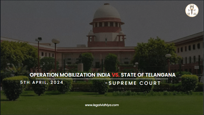 OPERATION MOBILIZATION INDIA VS. STATE OF TELANGANA