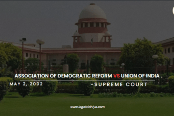 Association of Democratic Reform Vs Union of India.