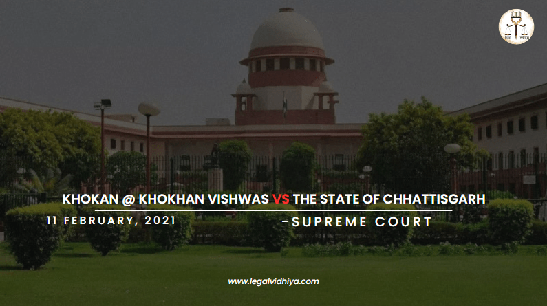 KHOKAN @ KHOKHAN VISHWAS vs THE STATE OF CHHATTISGARH 