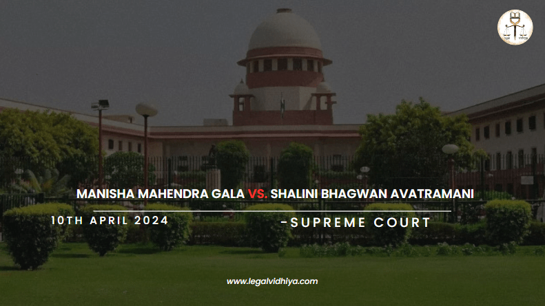 MANISHA MAHENDRA GALA Vs. SHALINI BHAGWAN AVATRAMANI