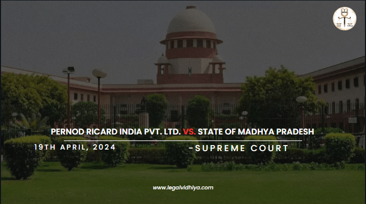 PERNOD RICARD INDIA Pvt. Ltd. Vs. STATE OF MADHYA PRADESH