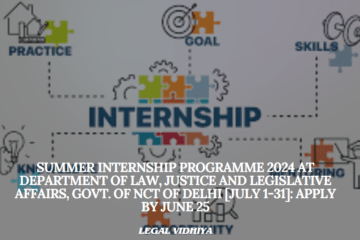 Summer Internship Programme 2024 at Department of Law, Justice and Legislative Affairs, Govt. of NCT of Delhi [July 1-31]: Apply by June 25