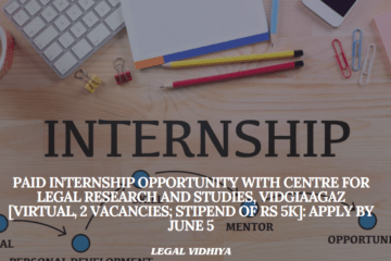 Paid Internship Opportunity with Centre for Legal Research and Studies, VidgiAagaz [Virtual, 2 Vacancies; Stipend of Rs 5k]: Apply by June 5