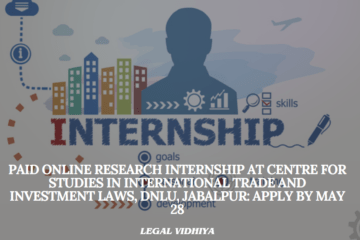 Paid Online Research Internship at Centre for Studies in International Trade and Investment Laws, DNLU, Jabalpur: Apply by May 28