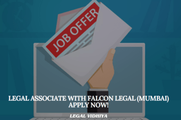 Legal Associate with Falcon Legal (Mumbai) Apply now!
